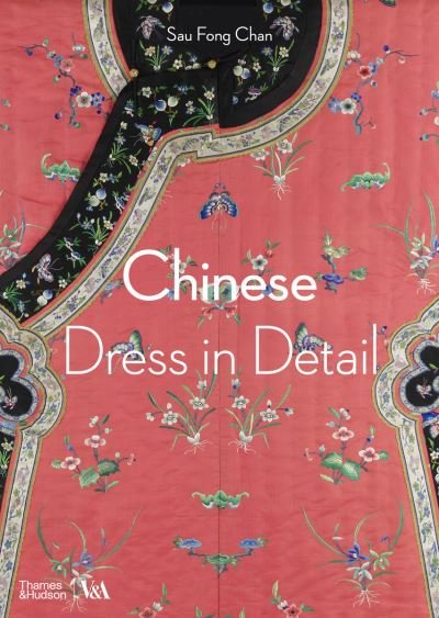 Cover for Sau Fong Chan · Chinese Dress in Detail (Victoria and Albert Museum) - In Detail (Paperback Book) (2023)