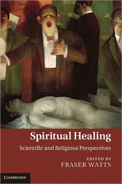 Cover for Fraser Watts · Spiritual Healing: Scientific and Religious Perspectives (Hardcover bog) (2011)