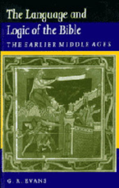 Cover for G. R. Evans · The Language and Logic of the Bible: The Earlier Middle Ages (Paperback Book) (1991)