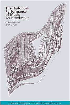 Cover for Lawson, Colin (Goldsmiths College, University of London) · The Historical Performance of Music: An Introduction - Cambridge Handbooks to the Historical Performance of Music (Hardcover Book) (1999)