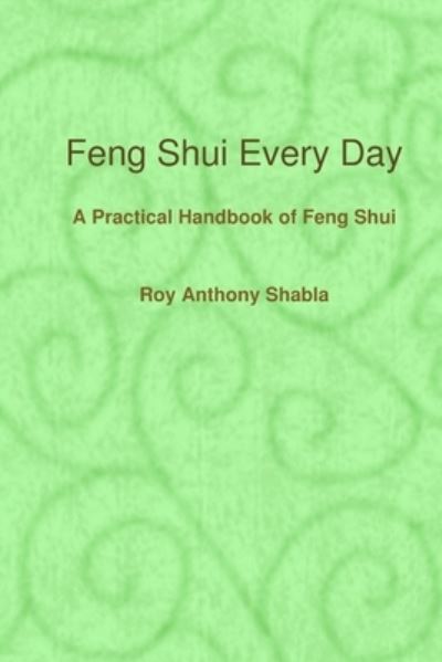 Cover for Roy Anthony Shabla · Feng Shui Every Day (Book) (2010)