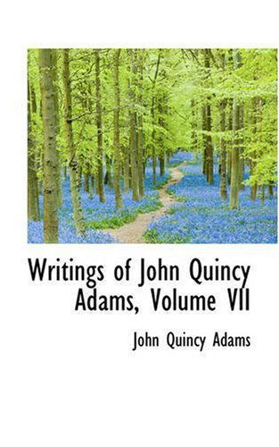 Cover for John Quincy Adams · Writings of John Quincy Adams, Volume Vii (Paperback Book) (2008)