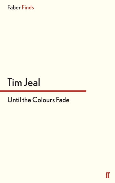 Cover for Tim Jeal · Until the Colours Fade (Paperback Book) [Main edition] (2013)
