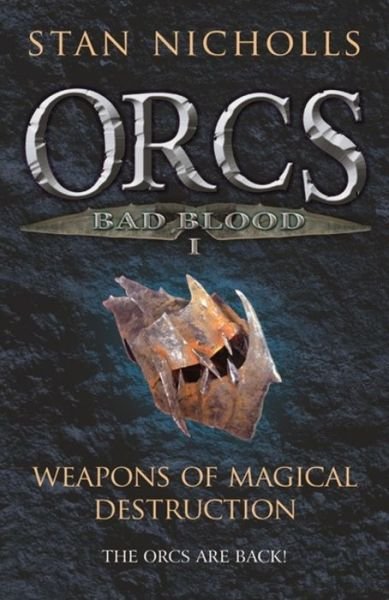 Cover for Stan Nicholls · Orcs Bad Blood I: Weapons of Magical Destruction - Gollancz S.F. (Paperback Book) (2009)