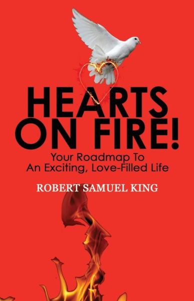 Cover for Robert S King · Hearts On Fire! Your Roadmap to An Exciting, Love-Filled Life (Paperback Book) (2021)