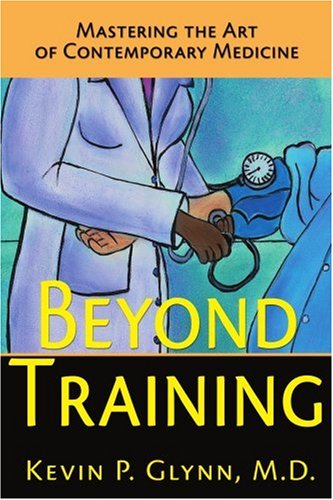 Cover for Kevin Glynn · Beyond Training: Mastering the Art of Contemporary Medicine (Paperback Book) (2000)