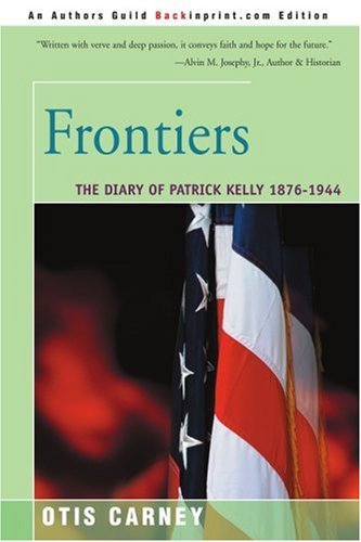 Cover for Otis Carney · Frontiers: the Diary of Patrick Kelly 1876-1944 (Taschenbuch) (2000)