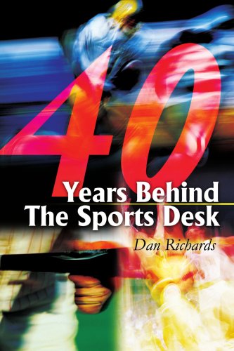 Cover for Dan Richards · &lt;i&gt;40 Years&lt; / I&gt;behind the Sports Desk (Paperback Book) (2002)