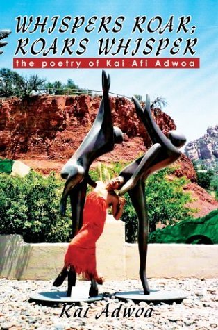 Cover for Kai Adwoa · Whispers Roar; Roars Whisper: the Poetry of Kai Afi Adwoa (Pocketbok) (2003)