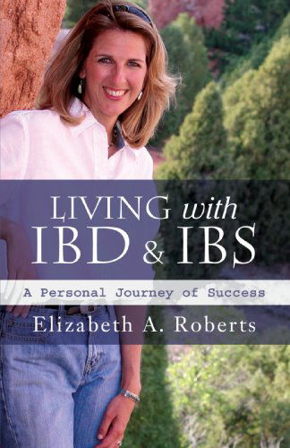 Cover for Elizabeth Roberts · Living with Ibd &amp; Ibs: a Personal Journey of Success (Taschenbuch) (2006)