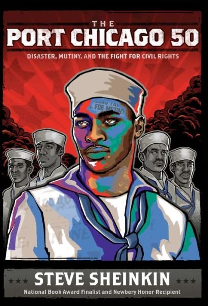 Cover for Steve Sheinkin · Port Chicago 50: Disaster, Mutiny, and the Fight for Civil Rights (Gebundenes Buch) (2017)