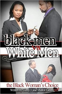 Cover for Cicely J. · Black men V. White Men; the Black Woman's Choice (Paperback Book) (2011)