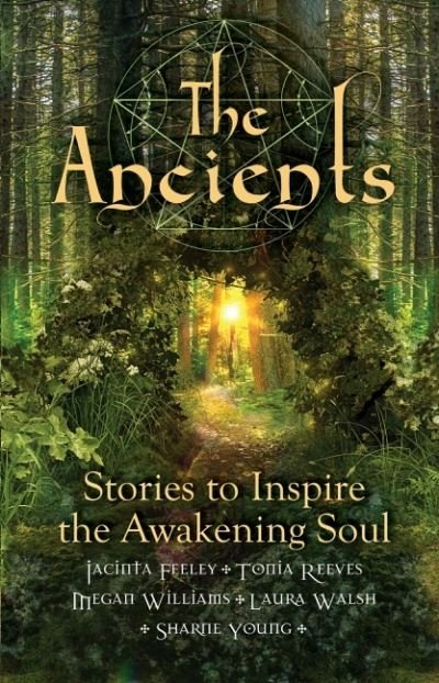 Cover for Feeley, Jacinta (Jacinta Feeley) · The Ancients: Stories to Inspire the Awakening Soul (Pocketbok) (2021)