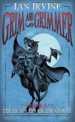 The Headless Highwayman - Ian Irvine - Books - Santhenar Trust - 9780648186939 - October 20, 2020
