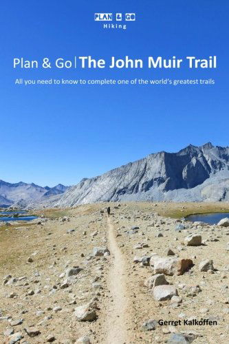 Cover for Gerret Kalkoffen · Plan &amp; Go: the John Muir Trail- All You Need to Know to Complete One of the World's Greatest Trails (Pocketbok) (2014)