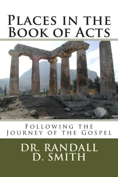Cover for Dr. Randall D. Smith · Places in the Book of Acts: Following the Journey of the Gospel (Taschenbuch) (2014)