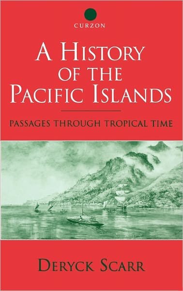 Cover for Deryck Scarr · A History of the Pacific Islands: Passages through Tropical Time (Hardcover bog) [2 Rev edition] (2001)
