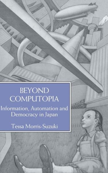 Cover for Tessa Morris-Suzuki · Beyond Computopia (Innbunden bok) (1988)