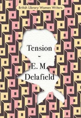 Cover for E. M. Delafield · Tension - British Library Women Writers (Paperback Book) (2021)