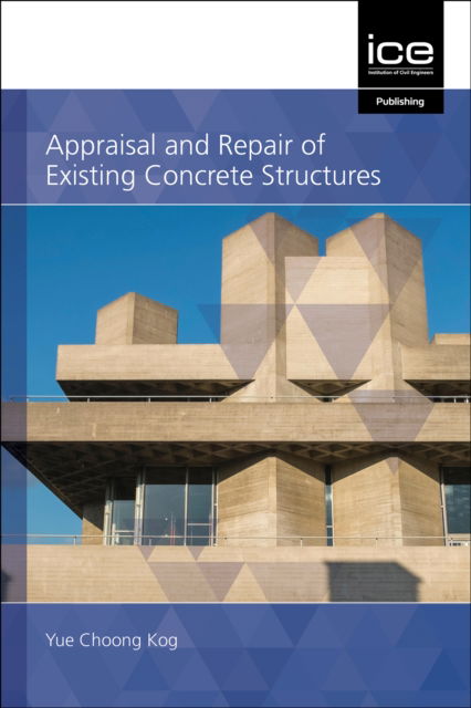 Cover for Yue Choong Kog · Appraisal and Repair of Existing Concrete Structures (Hardcover bog) (2023)