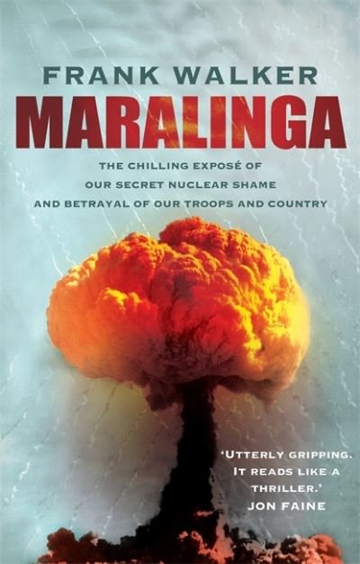 Cover for Frank Walker · Maralinga: The chilling expose of our secret nuclear shame and betrayal of our troops and country (Paperback Book) (2016)