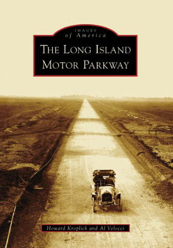 The Long Island Motor Parkway (Ny) (Images of America) - Al Velocci - Books - Arcadia Publishing - 9780738557939 - September 1, 2008