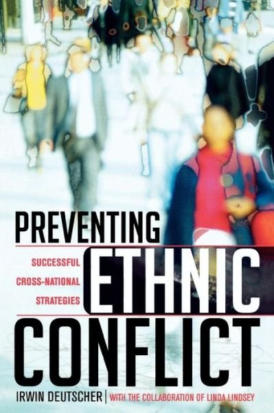 Cover for Irwin Deutscher · Preventing Ethnic Conflict: Successful Cross-National Strategies (Paperback Book) (2005)