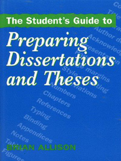 The Student's Guide to Preparing Dissertations and Theses - Brian Allison - Books - Kogan Page Ltd - 9780749421939 - 1997