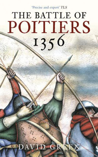 The Battle of Poitiers 1356 - David Green - Książki - The History Press Ltd - 9780752445939 - 20 października 2008