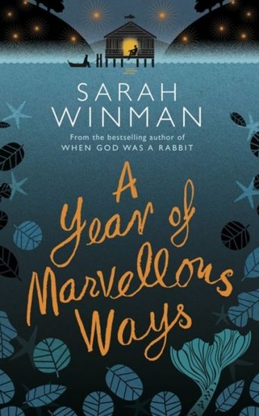 A Year of Marvellous Ways: From the bestselling author of STILL LIFE - Sarah Winman - Kirjat - Headline Publishing Group - 9780755390939 - torstai 31. joulukuuta 2015