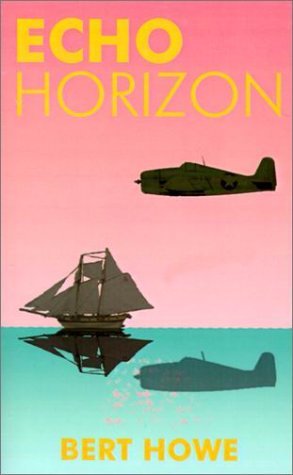 Echo Horizon - Bert Howe - Bøker - 1st Book Library - 9780759602939 - 20. februar 2001