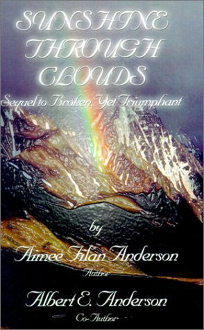 Cover for Albert E. Anderson · Sunshine Through Clouds: Sequel to Broken, Yet Triumphant (Paperback Book) (2001)