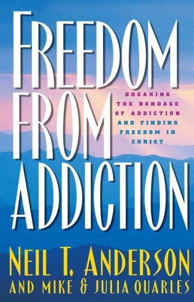 Cover for Neil T. Anderson · Freedom from Addiction – Breaking the Bondage of Addiction and Finding Freedom in Christ (Pocketbok) (1996)
