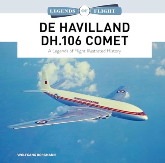 Cover for Wolfgang Borgmann · De Havilland DH.106 Comet: A Legends of Flight Illustrated History - Legends of Flight (Hardcover Book) (2024)