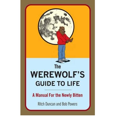 Cover for Ritch Duncan · The Werewolf's Guide To Life: A Manual for the Newly Bitten (Taschenbuch) (2009)