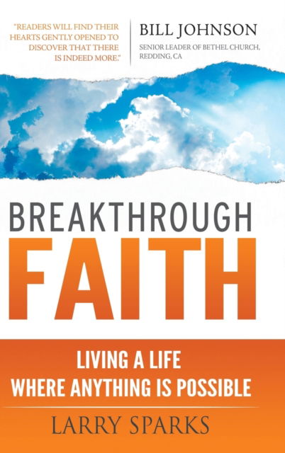 Breakthrough Faith: Living a Life Where Anything is Possible - Larry Sparks - Books - Destiny Image Incorporated - 9780768413939 - September 13, 2016