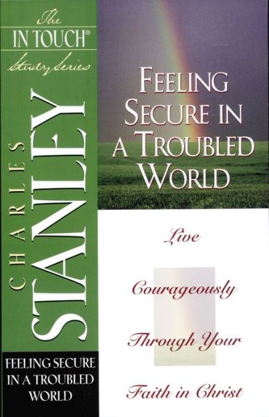 Cover for Charles Stanley · Feeling Secure in a Troubled World, Itsg 22: Turnyour Stumbling Blocks into Stepping Stones (Paperback Book) (2000)