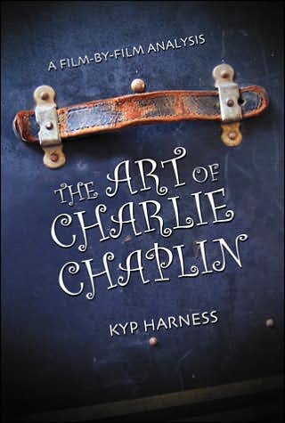Cover for Kyp Harness · The Art of Charlie Chaplin: A Film-by-Film Analysis (Taschenbuch) (2007)