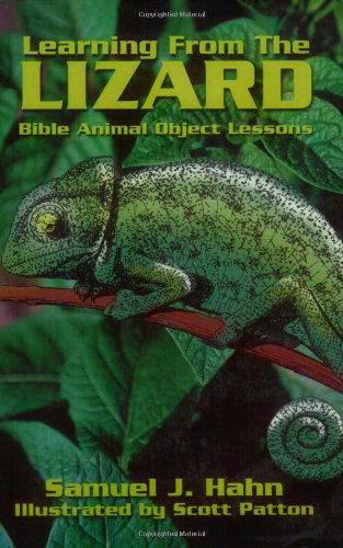 Learning from the Lizard: Bible Animal Object Lessons - Samuel J. Hahn - Books - C S S Publishing Company - 9780788015939 - March 1, 2000