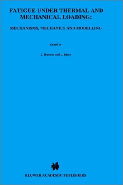 Cover for J Bressers · Fatigue under Thermal and Mechanical Loading: Mechanisms, Mechanics and Modelling (Hardcover Book) [1996 edition] (1996)