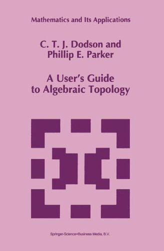 C.T. Dodson · A User's Guide to Algebraic Topology - Mathematics and Its Applications (Paperback Book) [1997 edition] (1997)