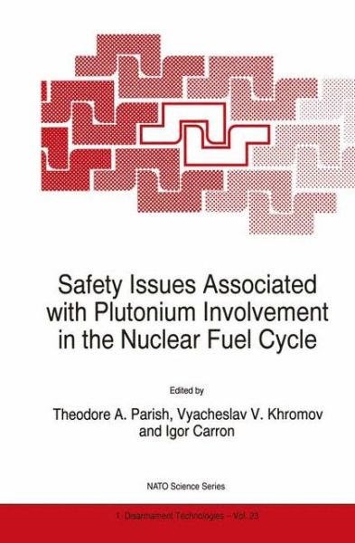 Cover for Theodore a Parish · Safety Issues Associated with Plutonium Involvement in the Nuclear Fuel Cycle - Nato Science Partnership Subseries: 1 (Pocketbok) [Softcover reprint of the original 1st ed. 1999 edition] (1999)