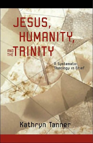 Jesus Humanity and the Trinity - Kathryn Tanner - Books - Fortress Press - 9780800632939 - June 18, 2001