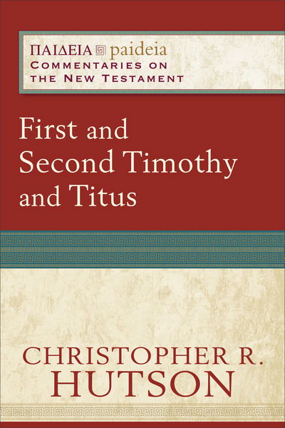 Cover for Christopher R. Hutson · First and Second Timothy and Titus (Paperback Book) (2019)