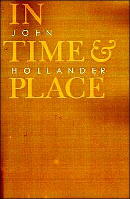 In Time and Place - Johns Hopkins: Poetry and Fiction - John Hollander - Books - Johns Hopkins University Press - 9780801833939 - November 26, 1986