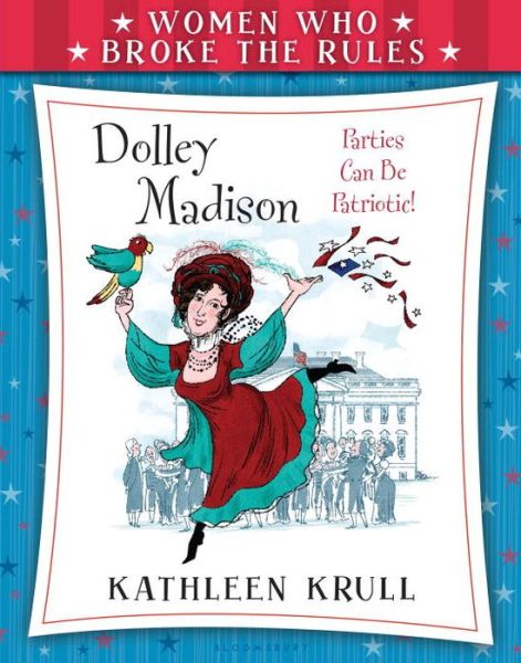 Cover for Kathleen Krull · Women Who Broke the Rules: Dolley Madison (Hardcover Book) (2015)