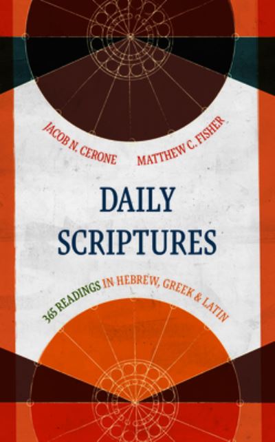 Cover for Jacob N Cerone · Daily Scriptures: 365 Readings in Hebrew, Greek, and Latin (Hardcover Book) (2021)