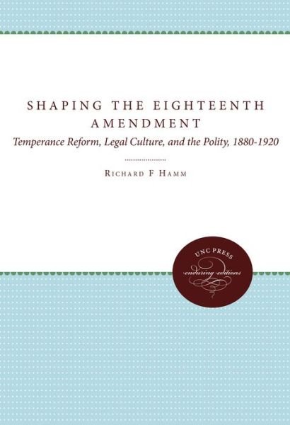 Cover for Richard F Hamm · Shaping the Eighteenth Amendment (Pocketbok) (1995)