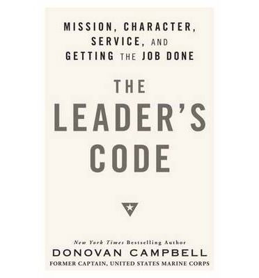 Cover for Donovan Campbell · The Leader's Code: Mission, Character, Service, and Getting the Job Done (Hardcover Book) (2013)