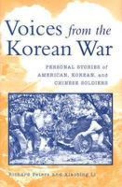 Cover for Richard Peters · Voices from the Korean War: Personal Stories of American, Korean, and Chinese Soldiers (Hardcover Book) (2004)